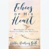 Echoes of His Heart Fundraiser: BUY ONE — GIVE TWO (NEW, EXPANDED EDITION)